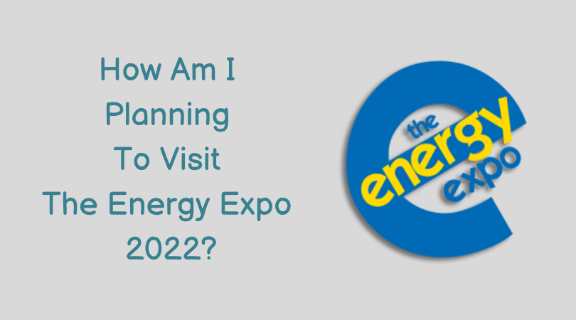 How-Am-I-Planning-To-Visit-The-Energy-Expo-2022